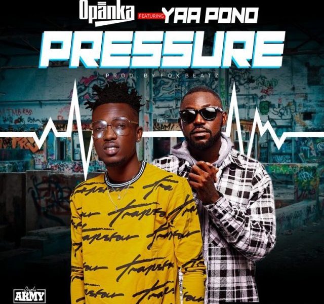 Opanka – Pressure Ft. Yaa Pono (Prod. By FoxBeatz)