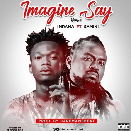 Imarana ft Samini - Imagine Say