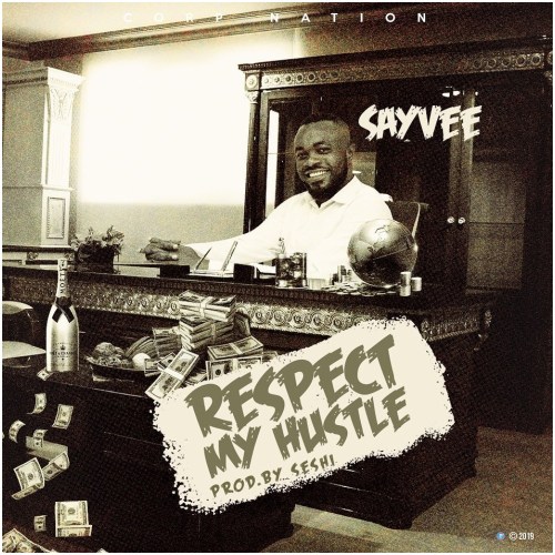 Sayvee – Respect My Hustle