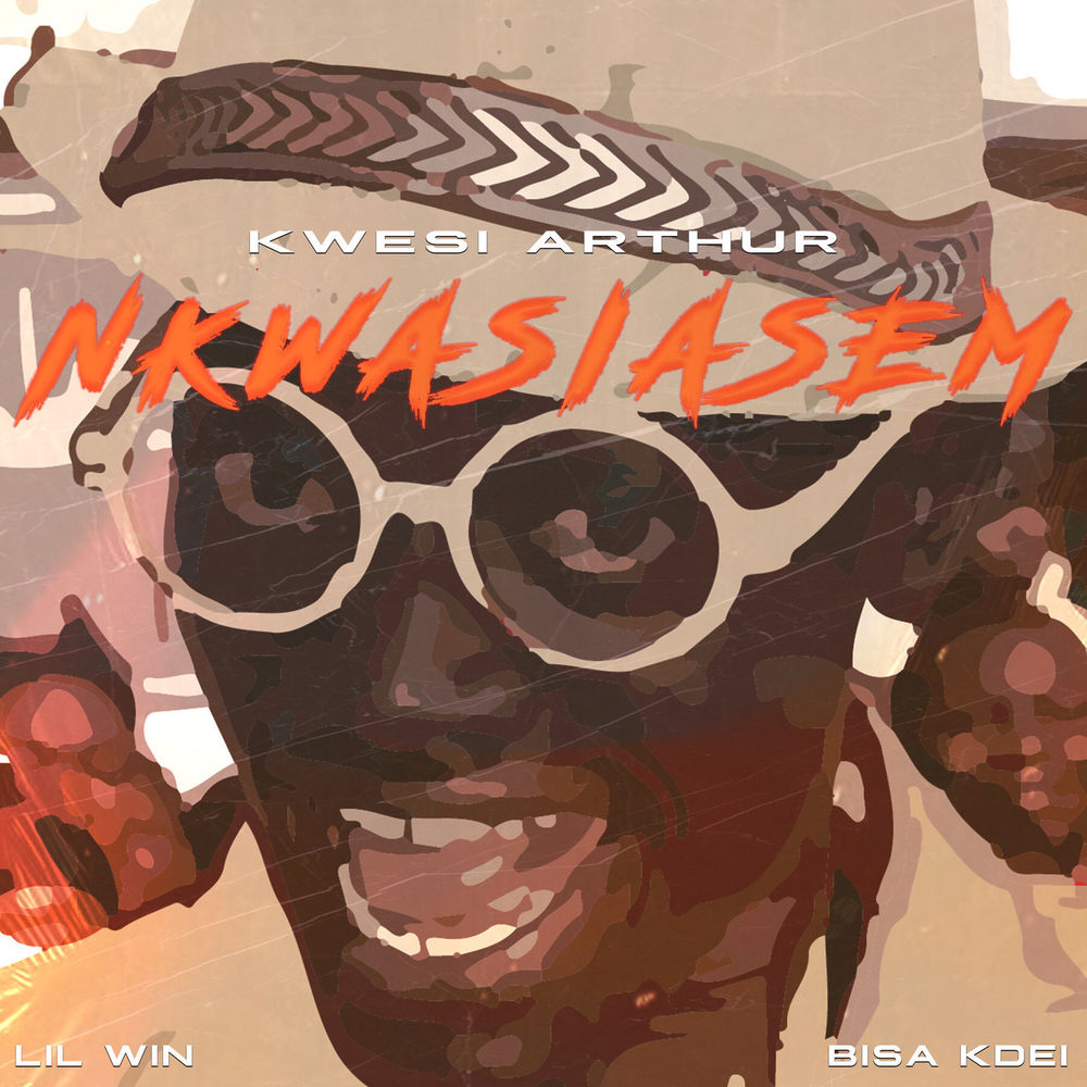 Kwesi Arthur – Nkwasiasem